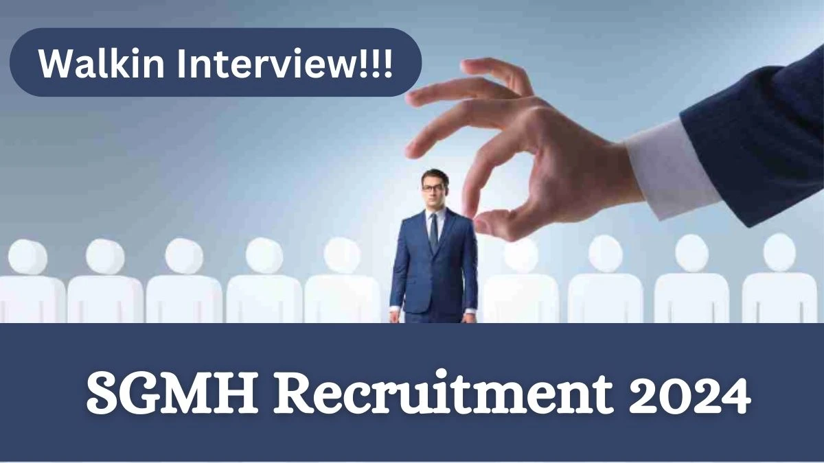 SGMH Recruitment 2024: Check Vacancies for 85 Senior Residents Job Notification, Apply Online