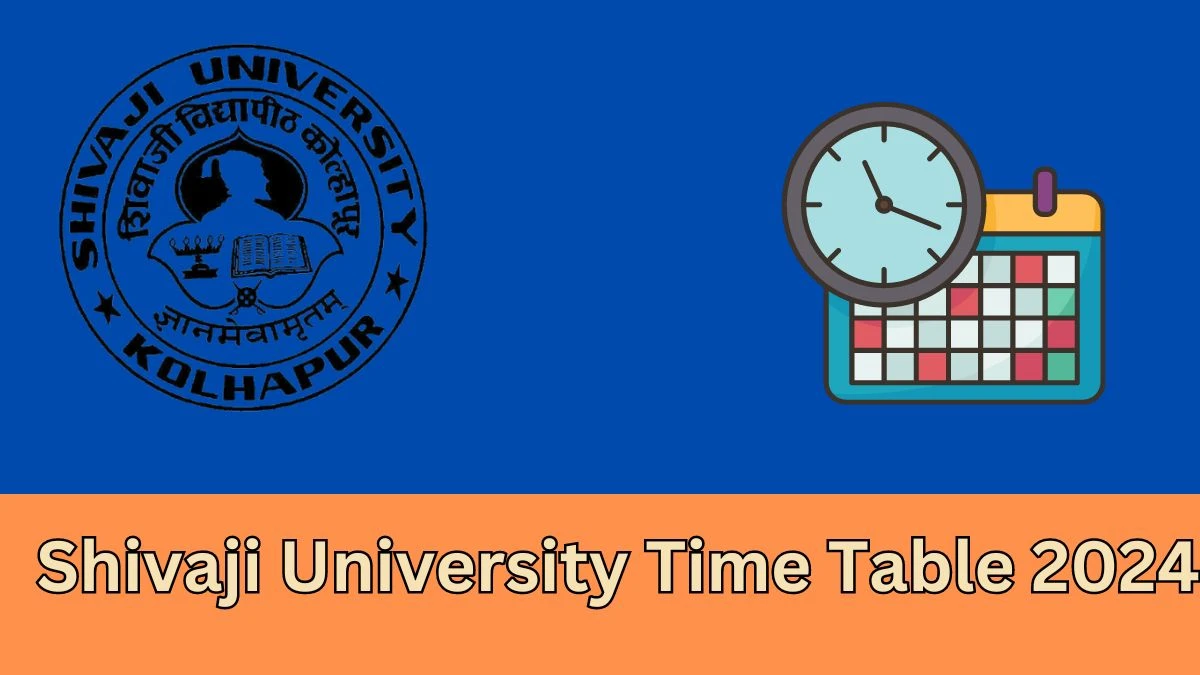 Shivaji University Time Table 2024 (Declared) unishivaji.ac.in Check To Download Revised Draft Programme Bachelor of Design Exam Details Here - 27 FEB 2024