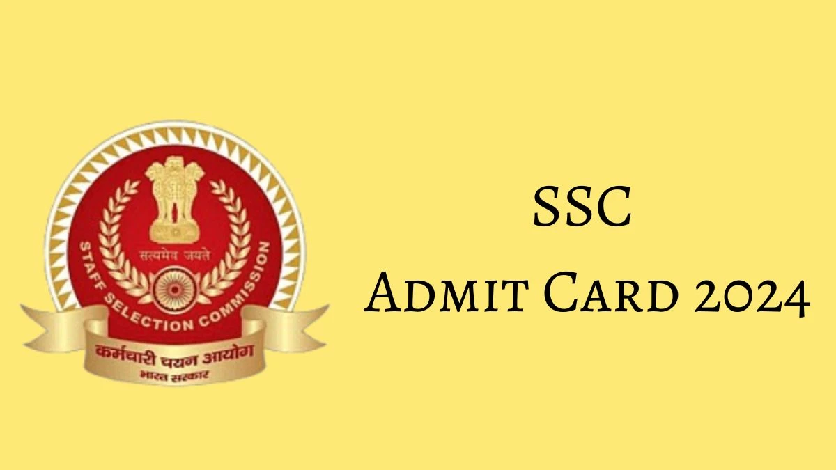 SSC Admit Card 2024 For General Duty Constable released Check and Download Hall Ticket, Exam Date @ ssc.nic.in - 12 Feb 2024