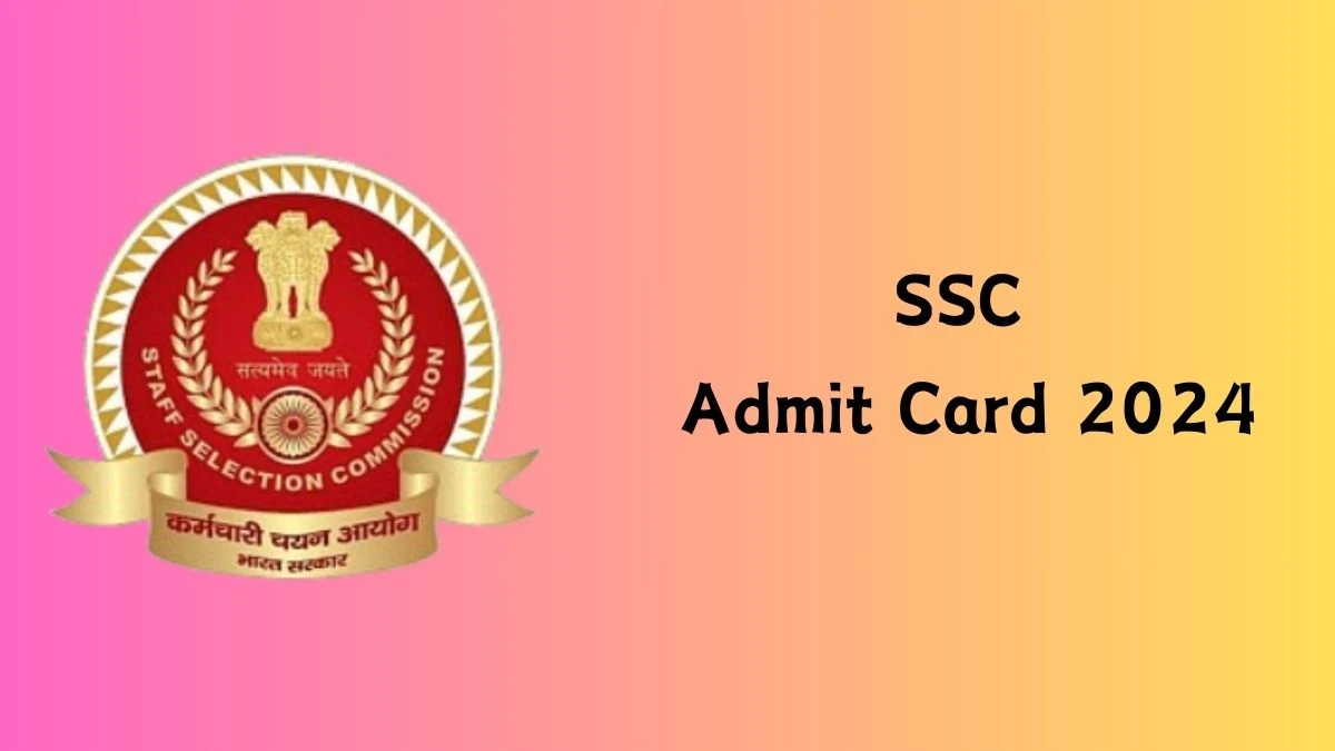 SSC Admit Card 2024 For General Duty Constable released Check and Download Hall Ticket, Exam Date @ ssc.nic.in - 29 Feb 2024