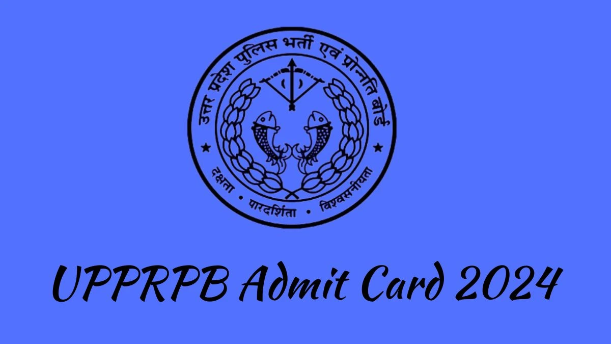 UPPRPB Admit Card 2024 For Civilian Police Constable released Check and Download Hall Ticket, Exam Date @ uppbpb.gov.in - 26 Feb 2024