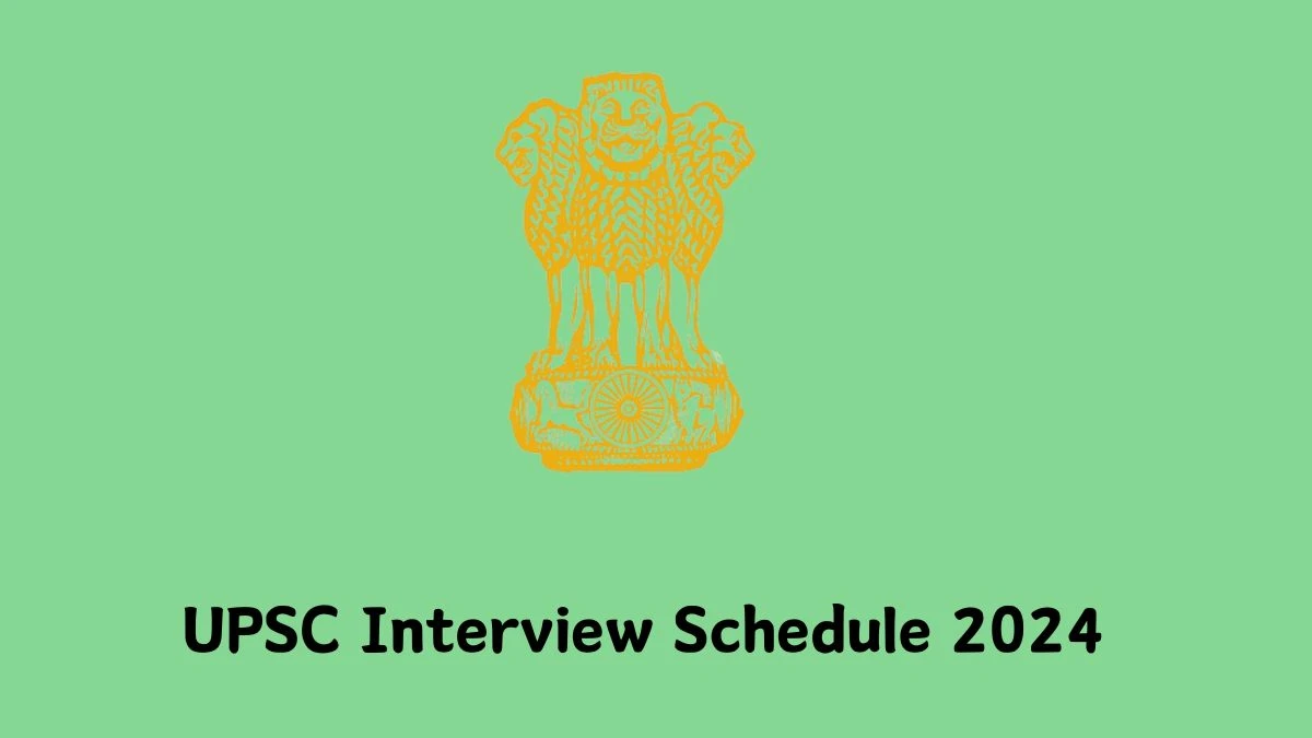 UPSC Interview Schedule 2024 (out) Check 18-03-2024 to 09-04-2024 for Civil Services Posts at upsc.gov.in - 22 Feb 2024