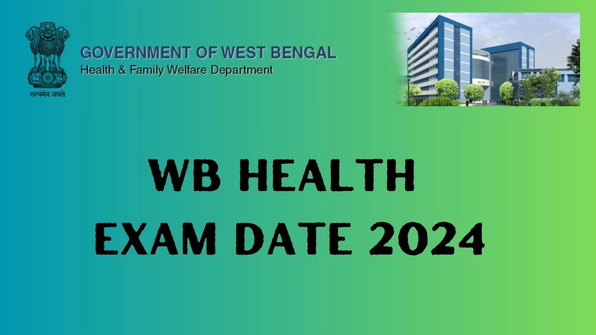 WB Health Exam Date 2024 Check Date Sheet / Time Table of District Consultant wbhealth.gov.in - 22 Feb 2024