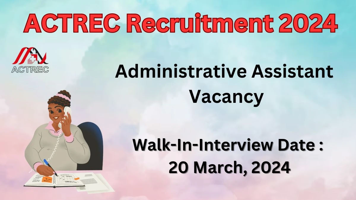 ACTREC Recruitment 2024: Check Vacancies for Administrative Assistant Job Notification, Apply Online