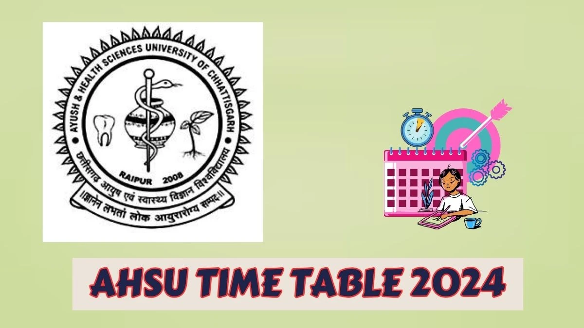 AHSU Time Table 2024 cghealthuniv.com Check To Download UG, PG Exam Date Details Here - 27 Mar 2024