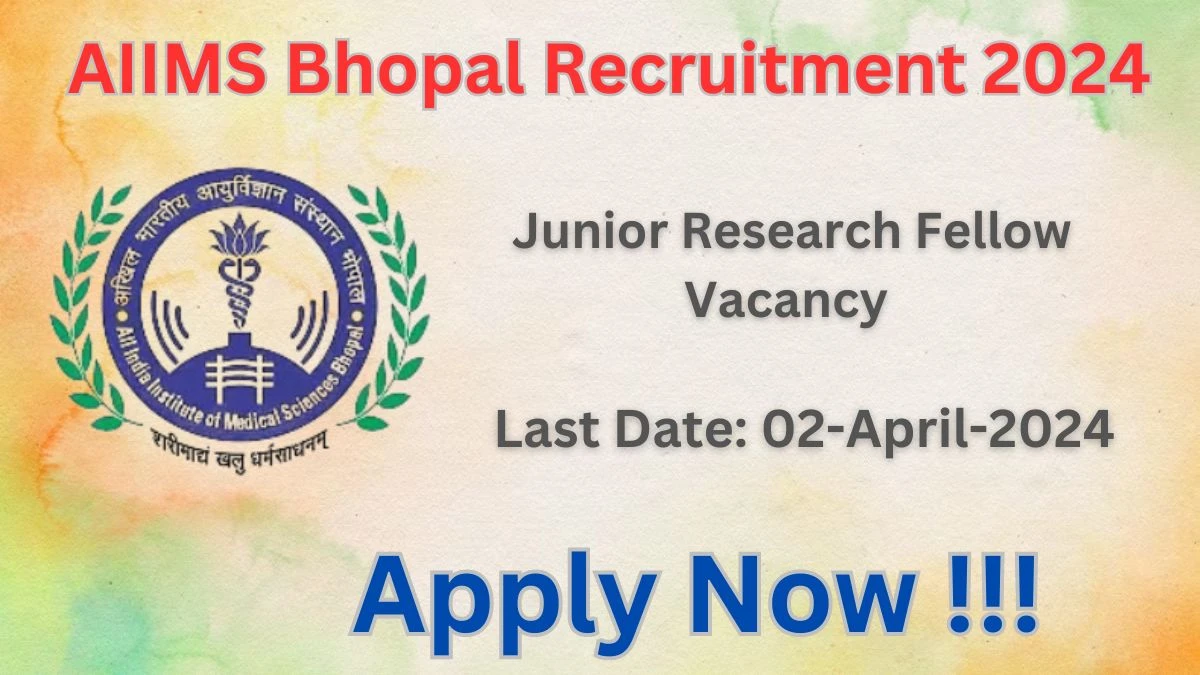 AIIMS Bhopal Recruitment 2024: Check Vacancies for Junior Research Fellow Job Notification, Apply Online