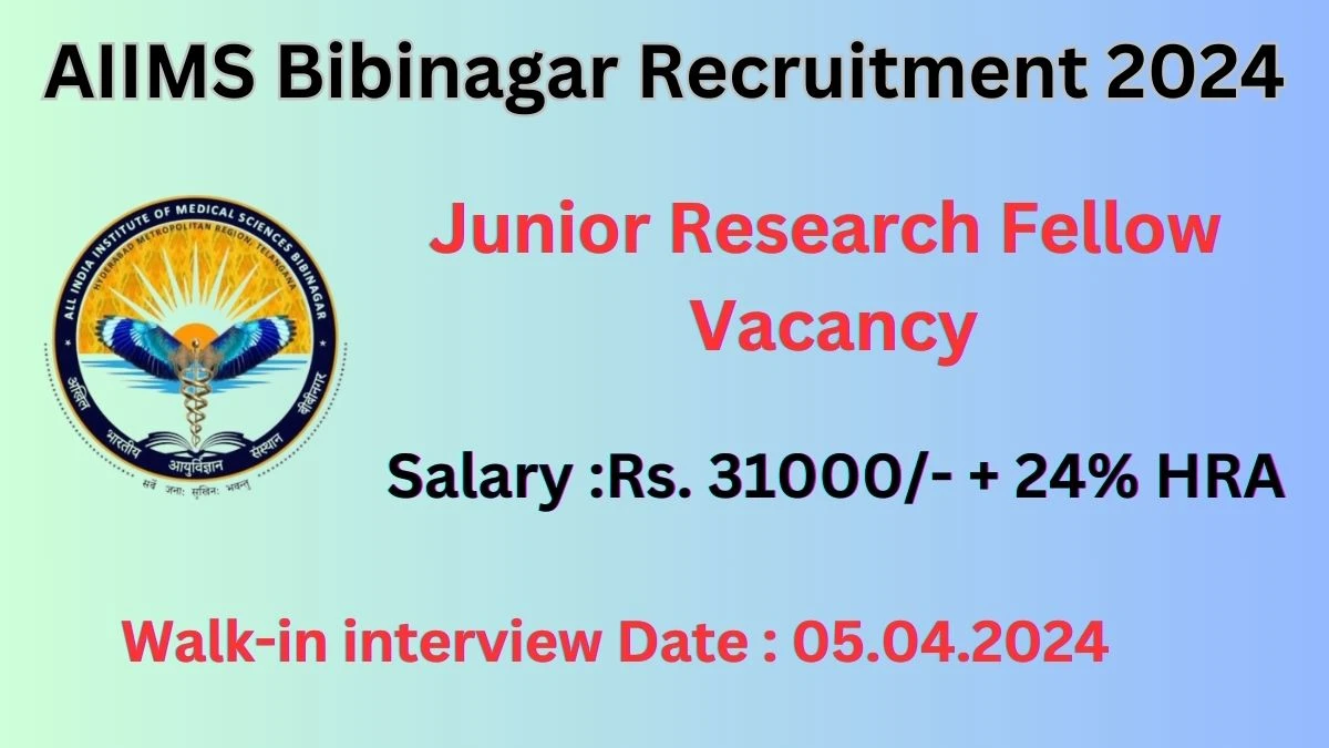 AIIMS Bibinagar Recruitment 2024 Walk-In Interviews for Junior Research Fellow on 05.04.2023