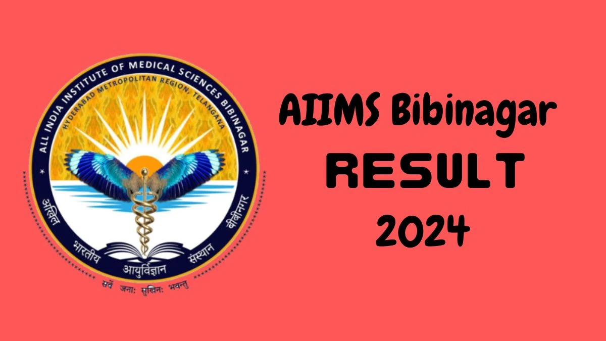 AIIMS Bibinagar Result 2024 Declared aiimsbibinagar.edu.in Professor, Assistant Professor and Other Posts Check AIIMS Bibinagar Merit List Here - 05 March 2024