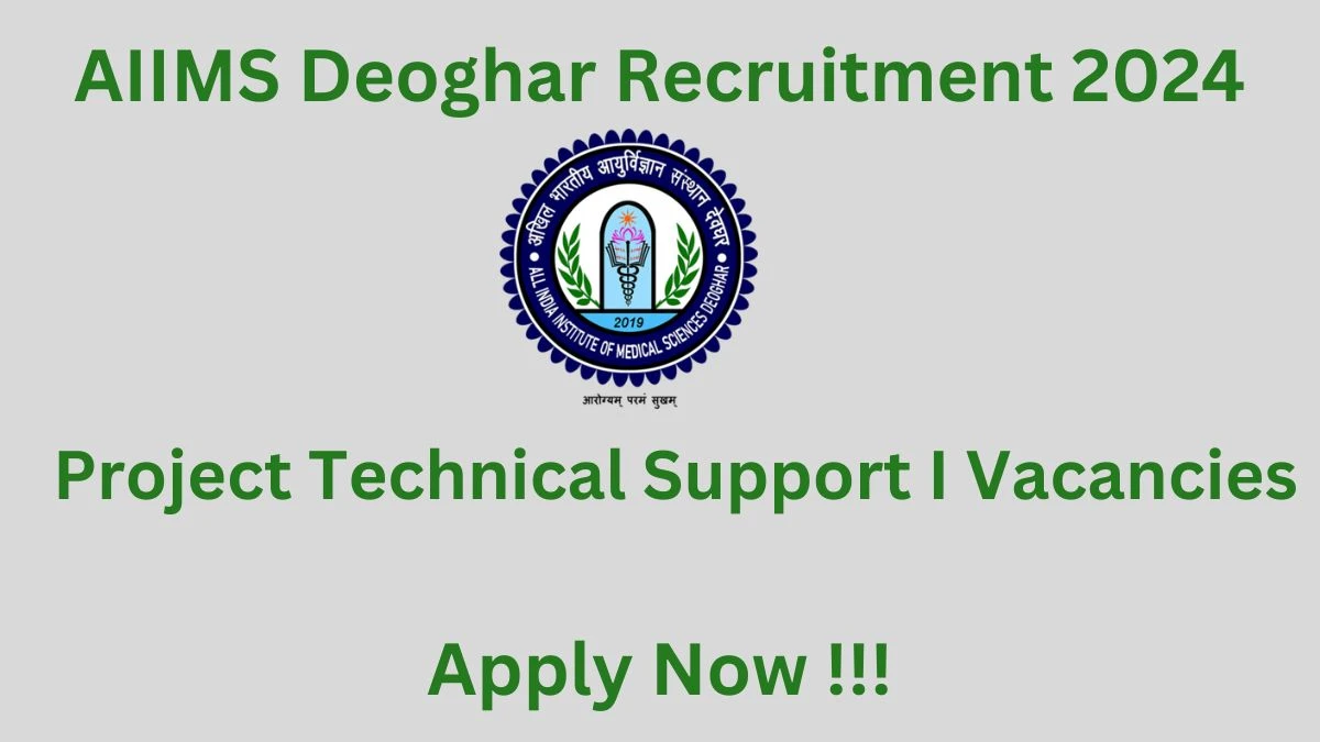 AIIMS Deoghar Recruitment 2024: Check Vacancies for Project Technical Support I Job Notification