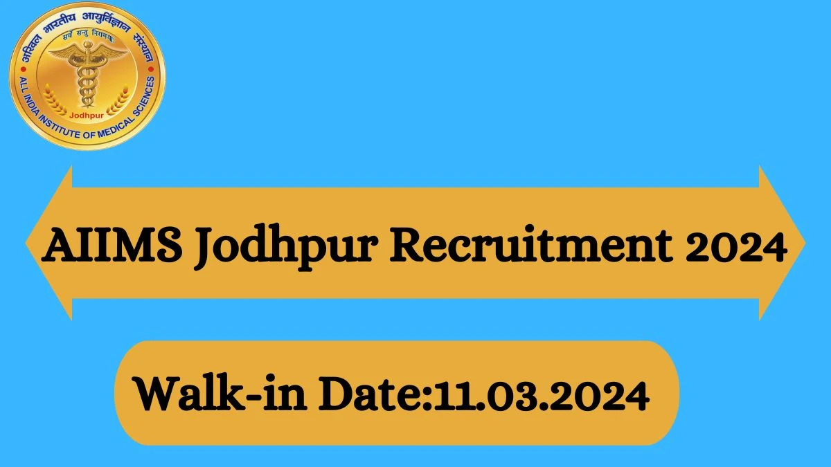 AIIMS Jodhpur Recruitment 2024 Walk-In Interviews for Model EIC Manager, Optometrist, Clinical Psychologist and More on 11.03.2024