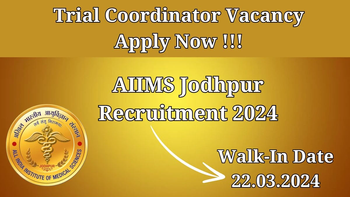 AIIMS Jodhpur Recruitment 2024: Walk-In Interviews for Trial Coordinator on 22.03.2024