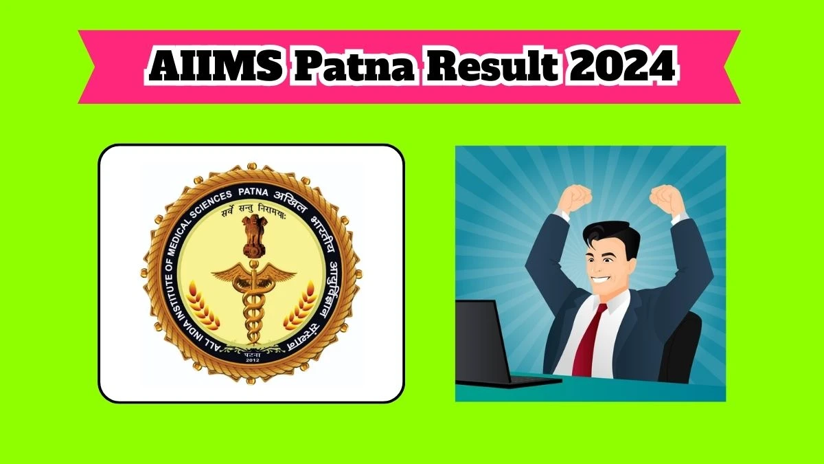AIIMS Patna Project Technical Officer Result 2024 Announced Download AIIMS Patna Result at aiimspatna.edu.in - 25 March 2024