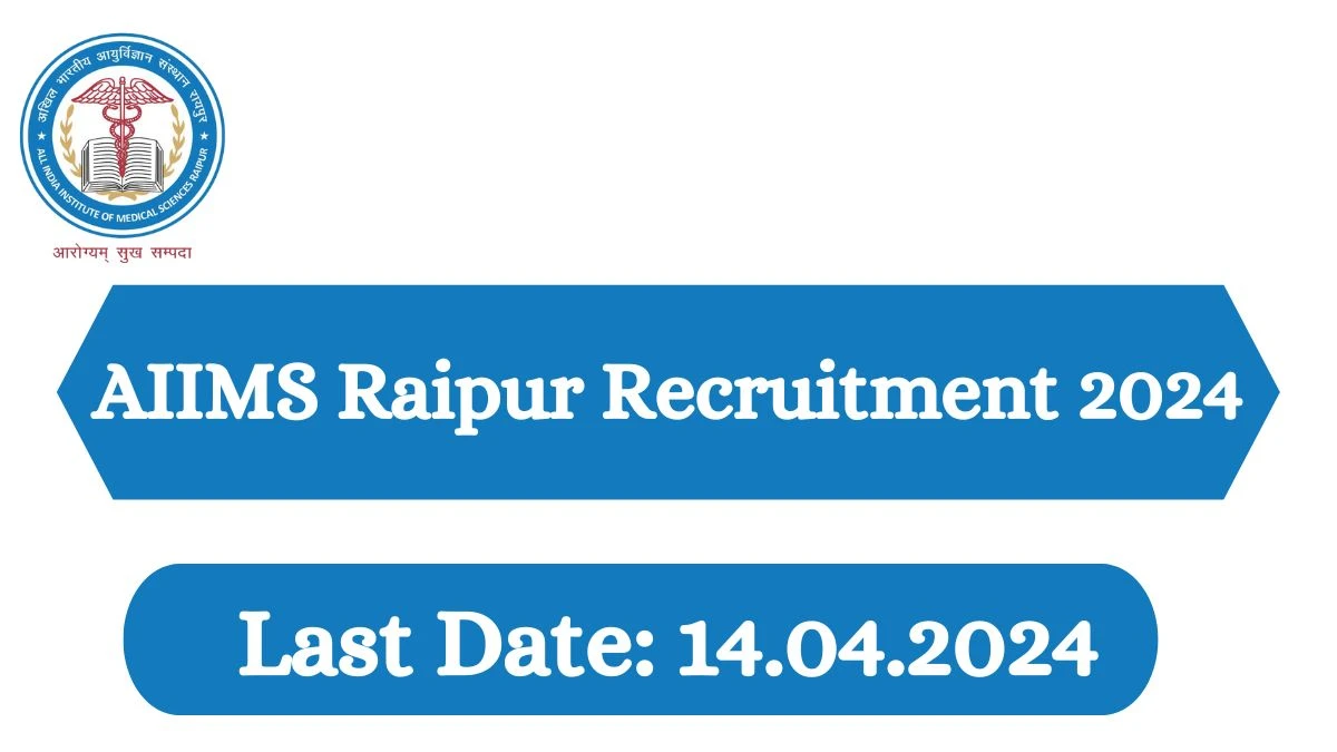 AIIMS Raipur Recruitment 2024: Check Vacancies for Medical Superintendent, Hospital Architect, Accounts Officer, More Job Notification, Apply