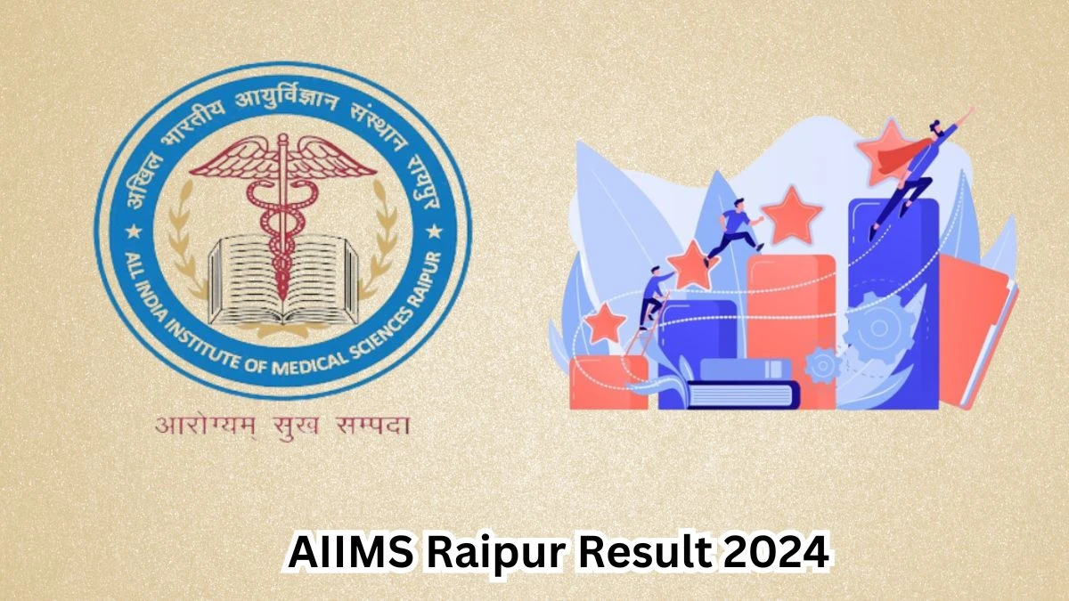 AIIMS Raipur Result 2024 Declared aiimsraipur.edu.in Scientist/Research Fellow Check AIIMS Raipur Merit List Here - 18 March 2024