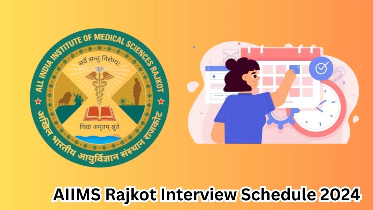 AIIMS Rajkot Interview Schedule 2024 (out) Check 28-03-2024 for Data Entry Operator And Other Post Posts at aiimsrajkot.edu.in - 16 March 2024