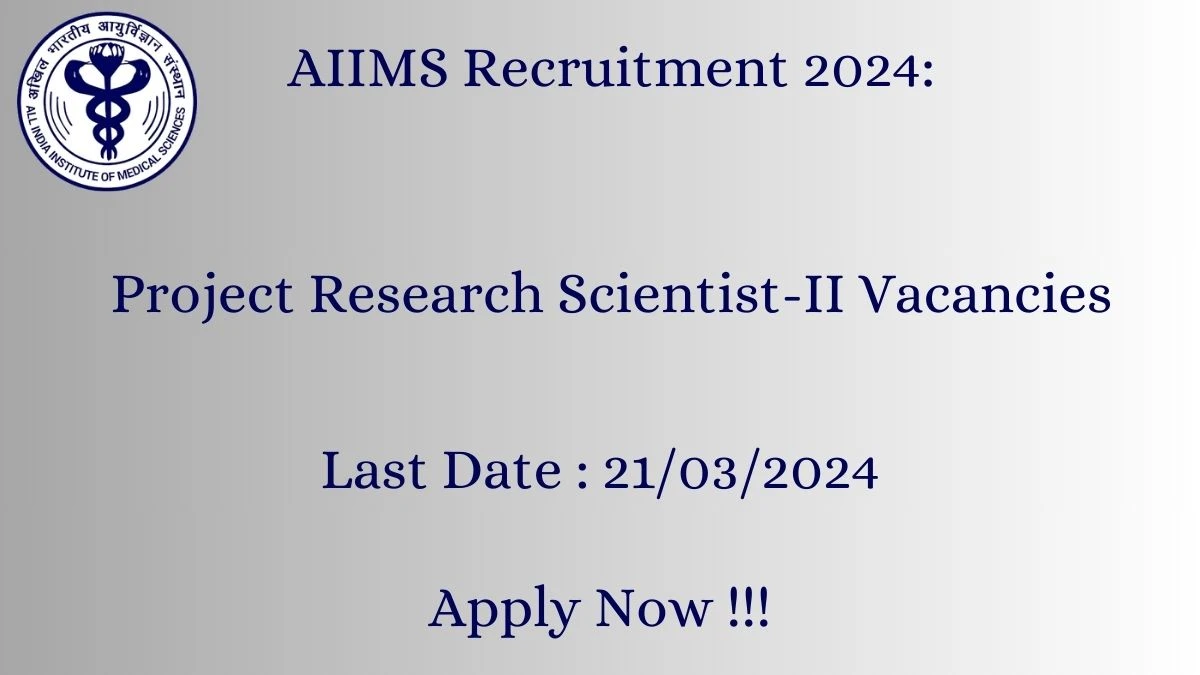 AIIMS Recruitment 2024: Check Vacancies for Project Research Scientist-II Job Notification