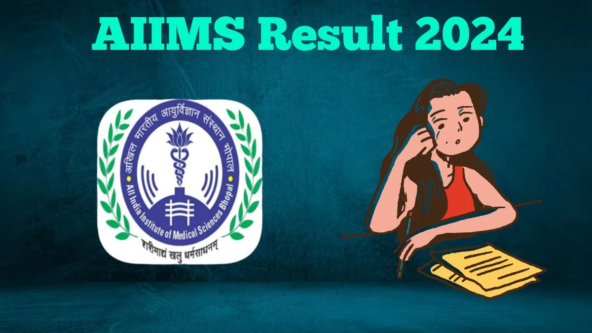 AIIMS Result 2024 Announced. Direct Link to Check AIIMS Research Associate - I Result 2024 aiimsbhopal.edu.in - 15 March 2024