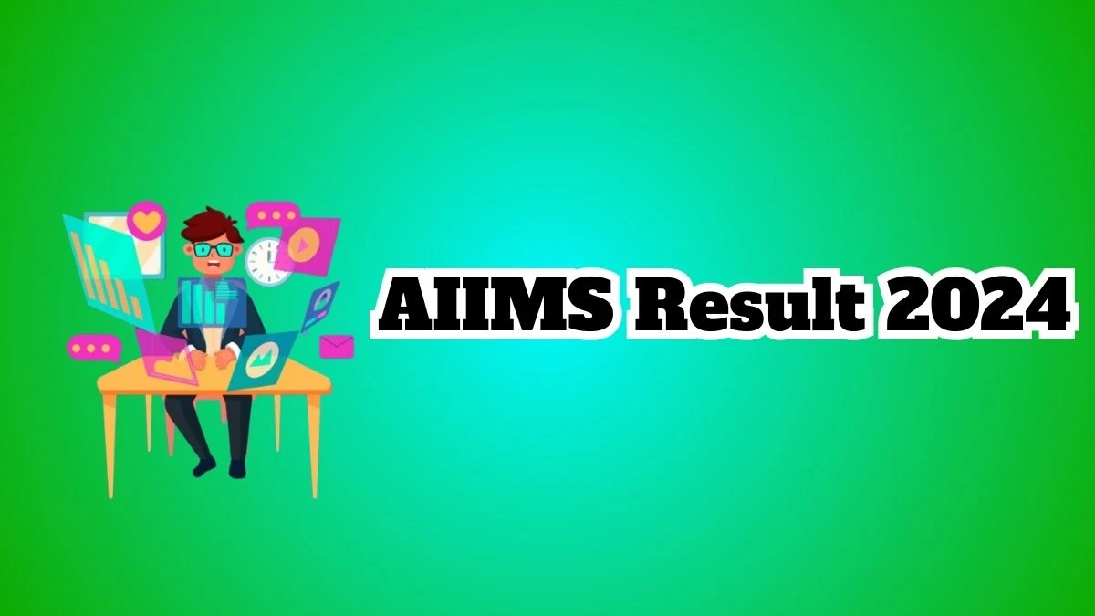 AIIMS Result 2024 Declared aiimsbathinda.edu.in Nursing Tutor and Clinical Instructors Check AIIMS Merit List Here - 09 March 2024