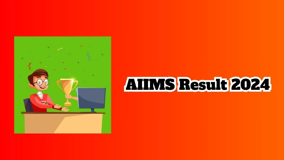 AIIMS Result 2024 Declared aiimsmangalagiri.edu.in Senior Residents/Senior Demonstrators Check AIIMS Merit List Here - 12 March 2024