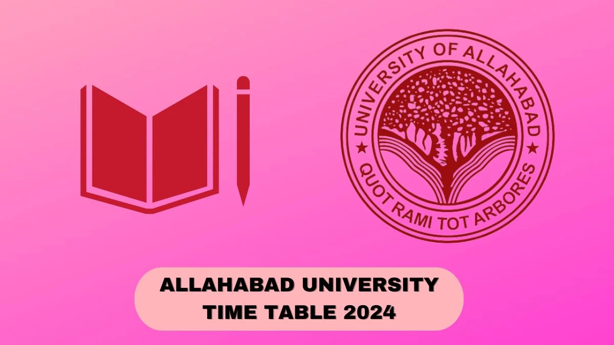 Allahabad University Time Table 2024 (Declared) Check Exam The Revised Scheme of B.A., B. Com & B.Sc. III at allduniv.ac.in, Here - 13 Mar 2024
