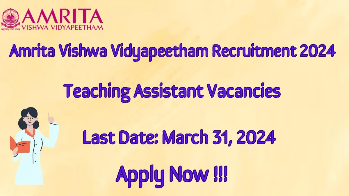 Amrita Vishwa Vidyapeetham Recruitment 2024: Check Vacancies for Teaching Assistant Job Notification