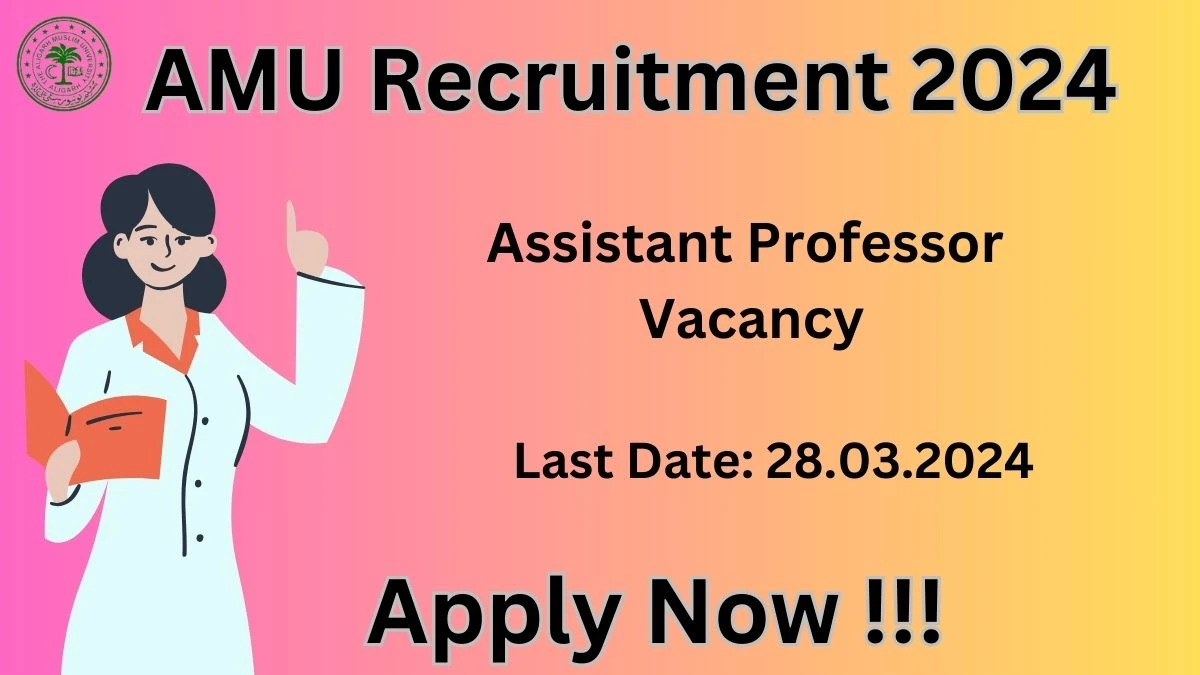 AMU Recruitment 2024: Check Vacancies for Assistant Professor Job Notification, Apply Online