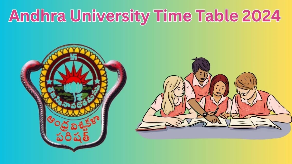 Andhra University Time Table 2024 andhrauniversity.edu.in Check To Download UG, PG Exam Dates Details Here - 18 Mar 2024