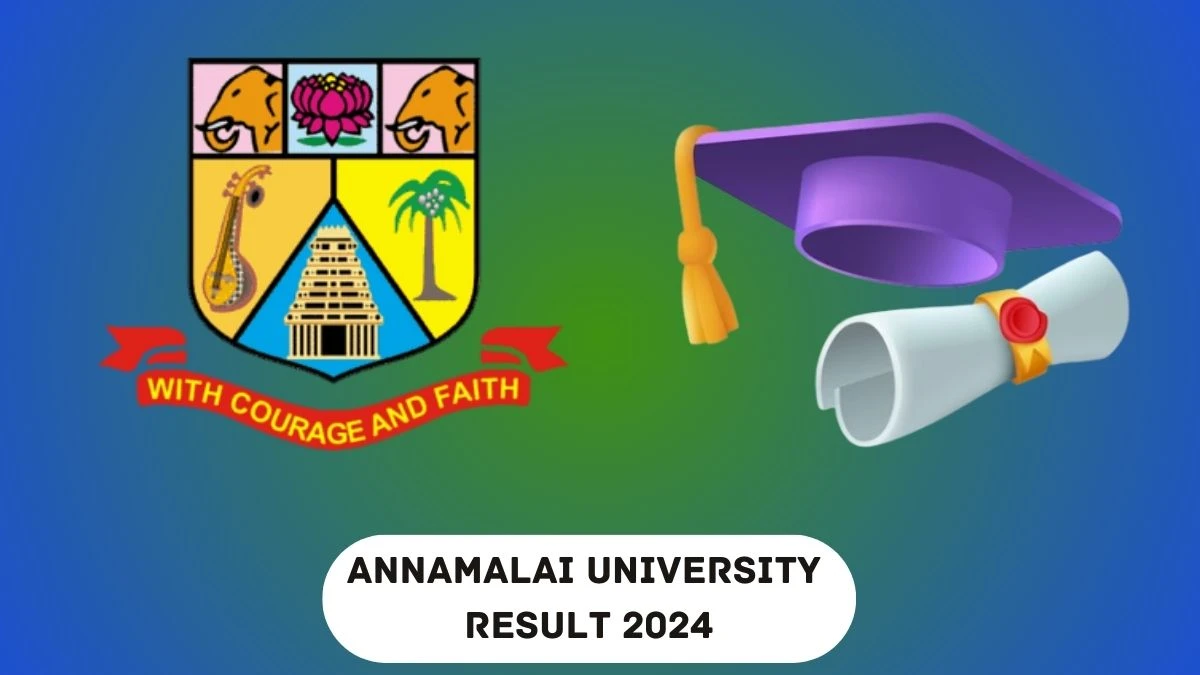 Annamalai University Result 2024 (Announced) Direct Link to Check Result for DDE Exam Mark sheet Details at annamalaiuniversity.ac.in - 19 Mar 2024