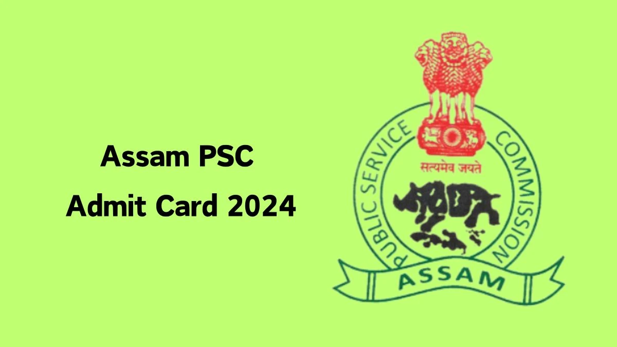 Assam PSC Admit Card 2024 For State Services released Check and Download Hall Ticket, Exam Date @ apsc.nic.in - 02 March 2024