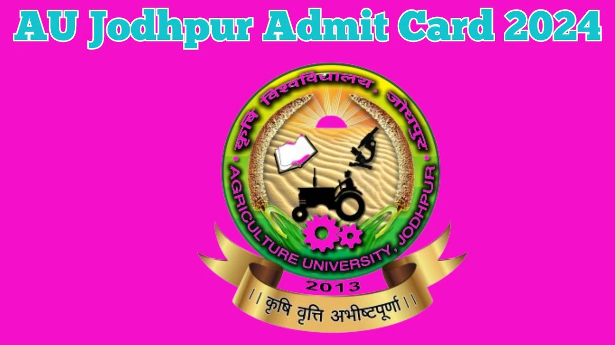 AU Jodhpur Admit Card 2024 Release Direct Link to Download AU Jodhpur Non-Teaching Admit Card aujodhpur.ac.in - 18 March 2024