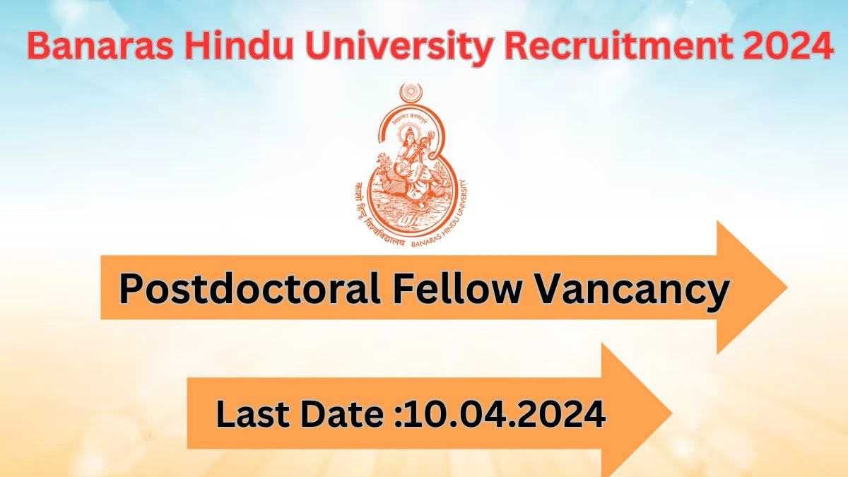 Banaras Hindu University Recruitment 2024: Check Vacancies for Postdoctoral Fellow Job Notification