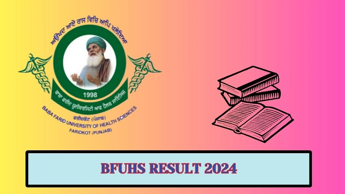 BFUHS Result 2024 Direct Link to Check Result for BSc Nursing at bfuhs.ac.in - 22 Mar 2024