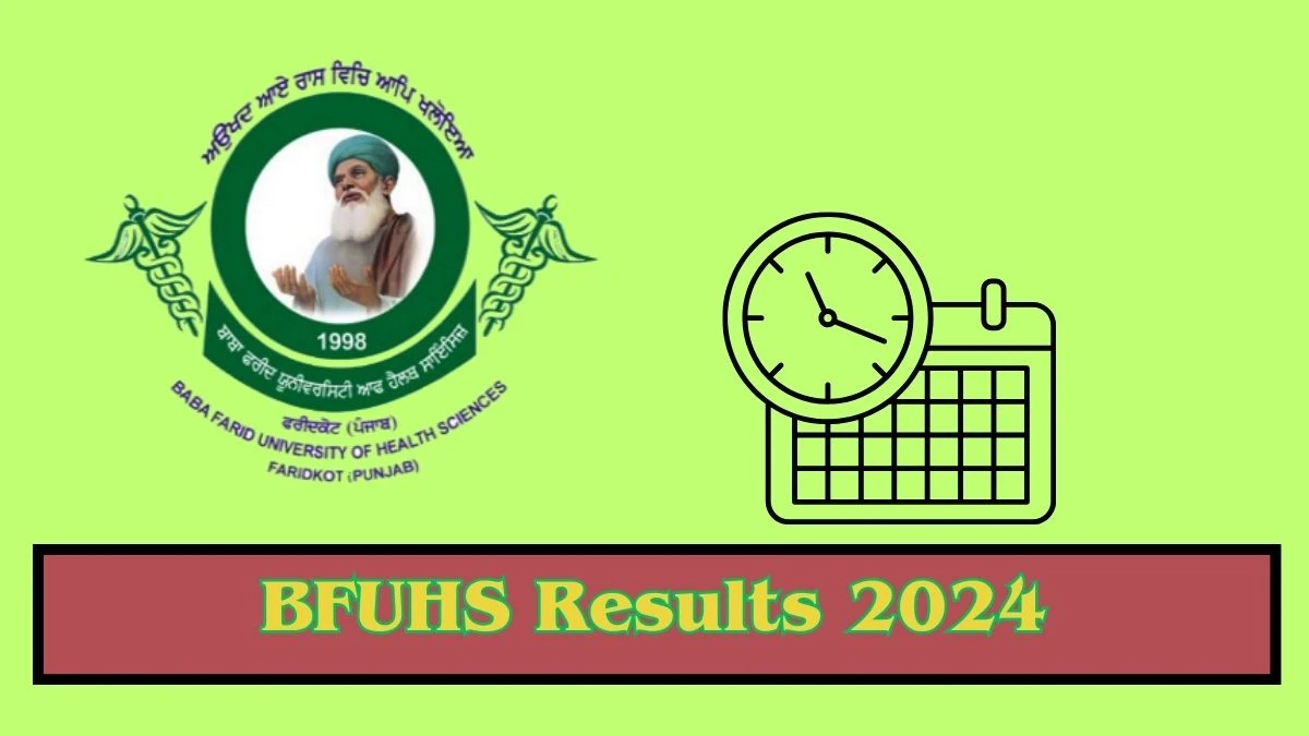 BFUHS Results 2024 Direct Link to Check BSc Nursing Exams, Mark sheet at bfuhs.ac.in - ​15 Mar 2024