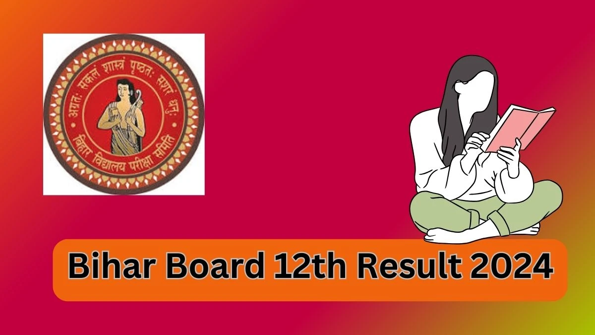 Bihar Board 12th Result 2024 (Announced soon) biharboardonline.bihar.gov.in Check Bihar Board 12th Exam Details Here - 19 Mar 2024