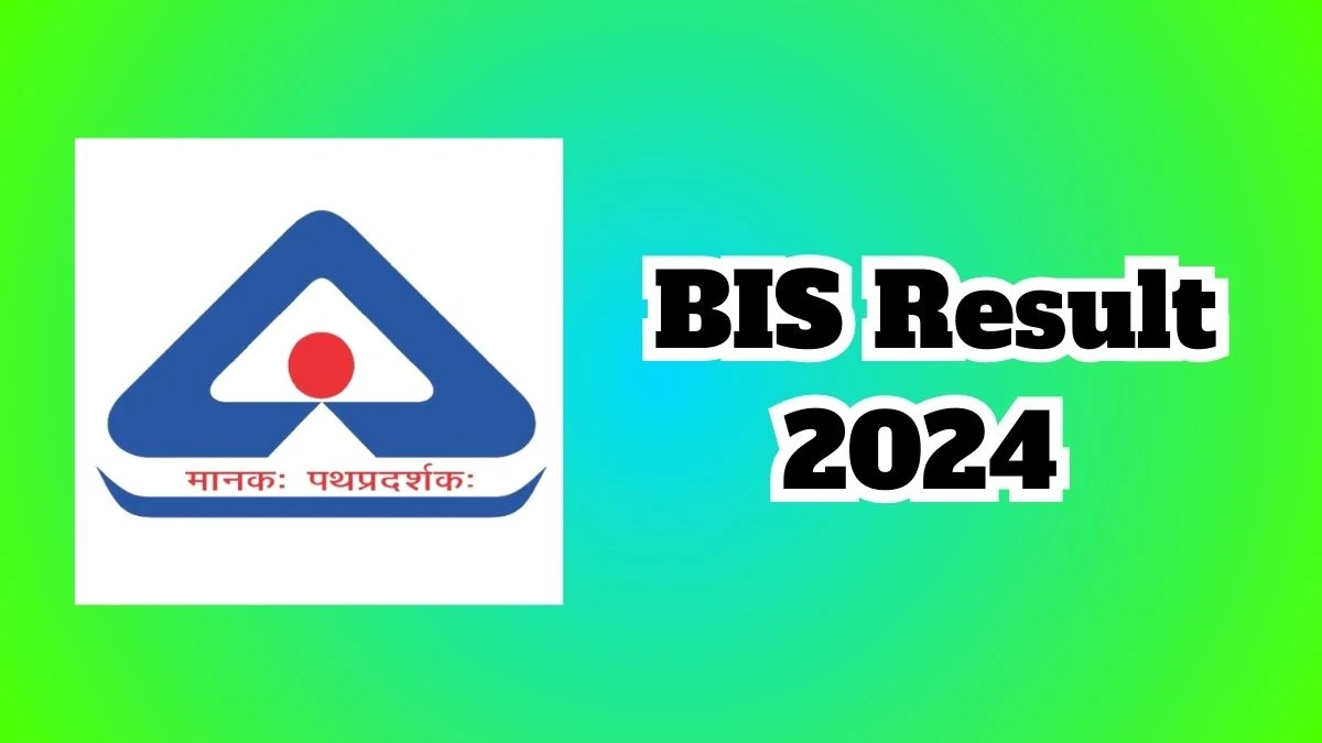 BIS Result 2024 Declared www.bis.gov.in Estate Manager Check BIS Merit