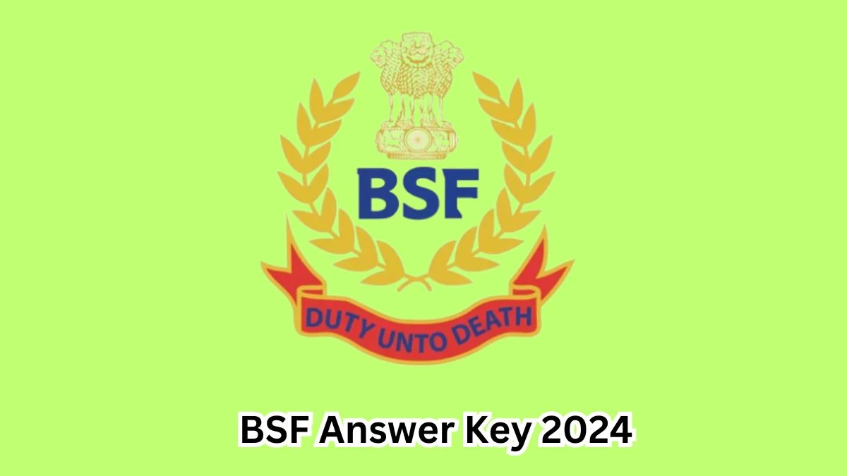 BSF Sub Inspector And Constable Answer Key 2024 to be out for Sub Inspector And Constable: Check and Download answer Key PDF @ rectt.bsf.gov.in - 16 March 2024