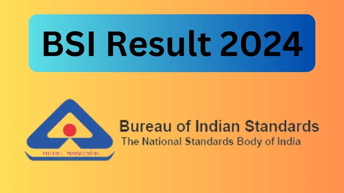 BSI Result 2024 Announced Download BSI Result at bis.gov.in 11 March