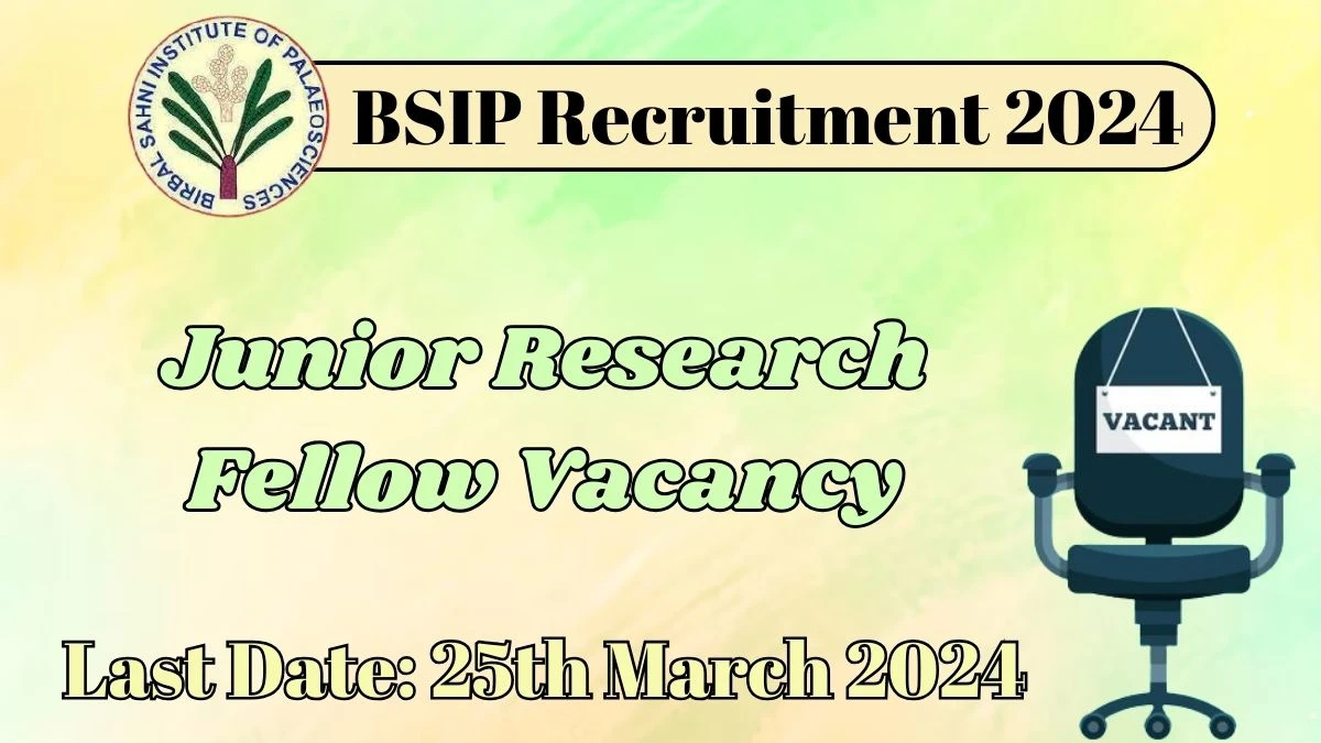 BSIP Recruitment 2024 Notification for Junior Research Fellow Vacancy 01 posts at bsip.res.in