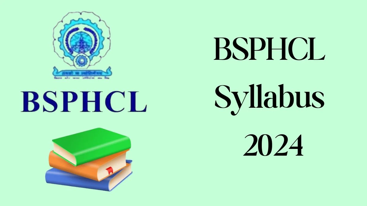 BSPHCL Syllabus 2024 Announced Download BSPHCL JEE Exam pattern at bsphcl.co.in - 14 March 2024