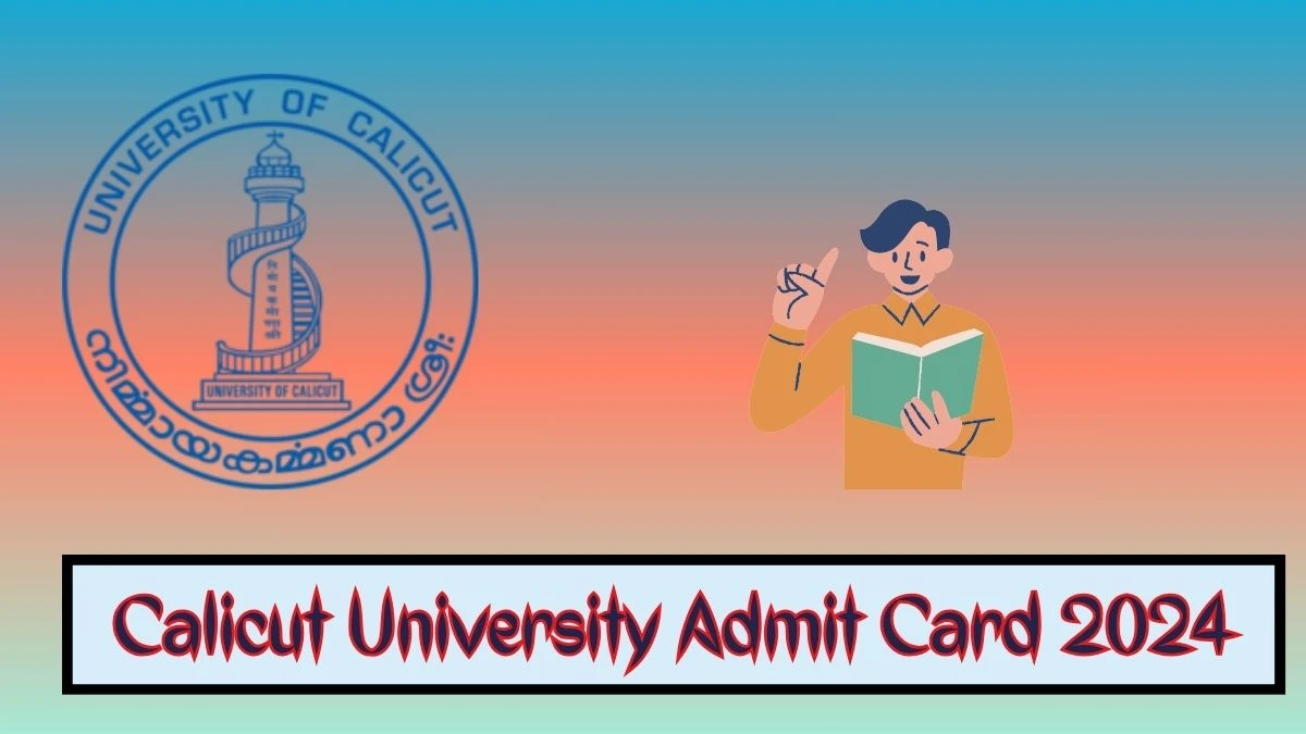 Calicut University Admit Card 2024 (Out) uoc.ac.in Check Calicut University 1st Sem M.A. Journalism Hall Ticket Details Here 18 Mar 2024