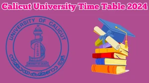Calicut University Time Table 2024 uoc.ac.in Check To Download UG, PG Exam Dates Details Here - 15 Mar 2024