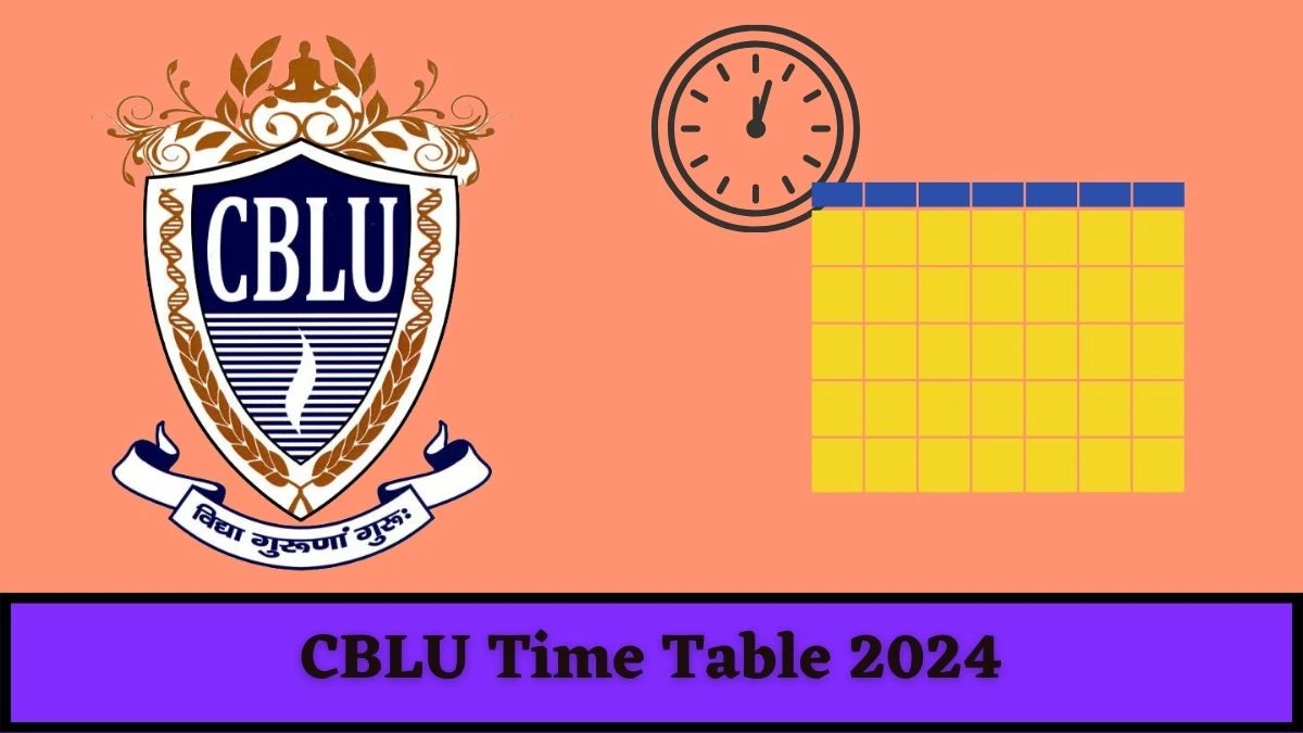 CBLU Time Table 2024 cblu.ac.in Check To B.Sc. (Honours) Agriculture Course Exam Date Details Here - 12 Mar 2024