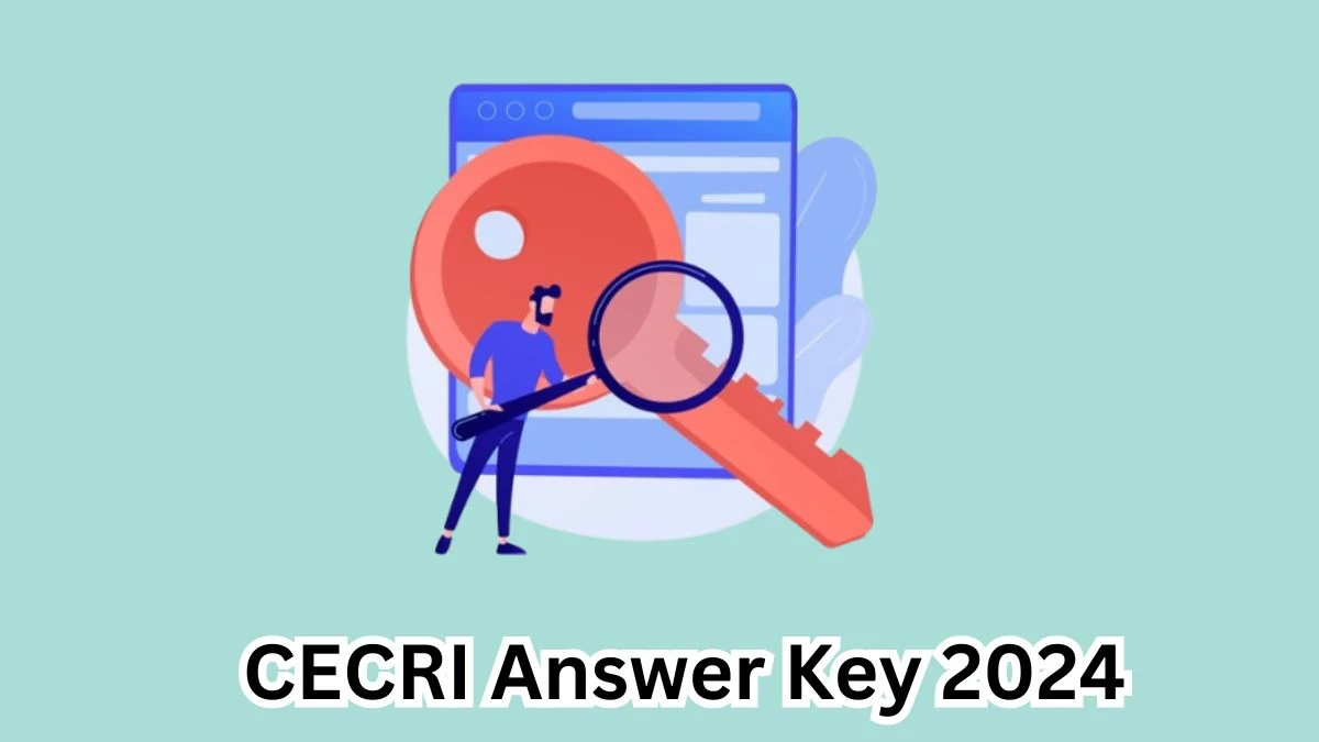 CECRI Junior Secretariat Assistant And Other Post Answer Key 2024 to be out for Junior Secretariat Assistant And Other Post: Check and Download answer Key PDF @ cecri.res.in - 15 March 2024