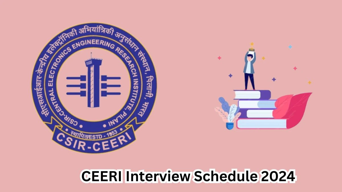 CEERI Interview Schedule 2024 (out) Check 19-03-2024 for Junior Research Posts at ceeri.res.in - 18 March 2024