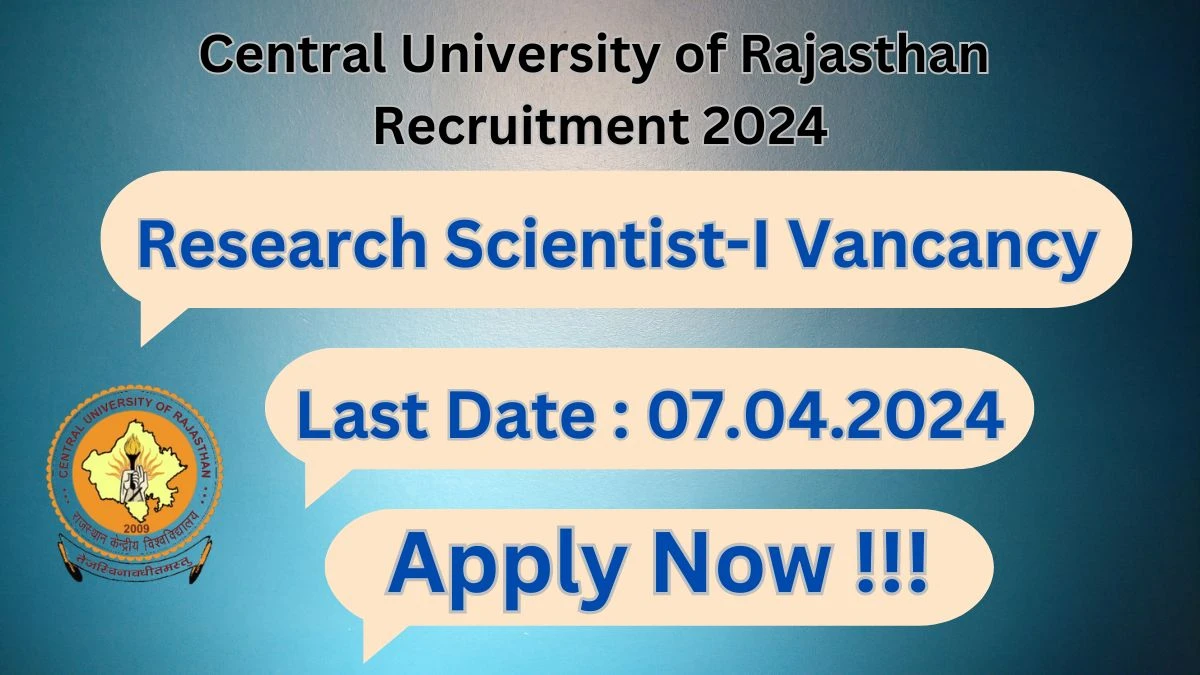Central University of Rajasthan Recruitment 2024: Check Vacancies for Research Scientist-I Job Notification, Apply Online