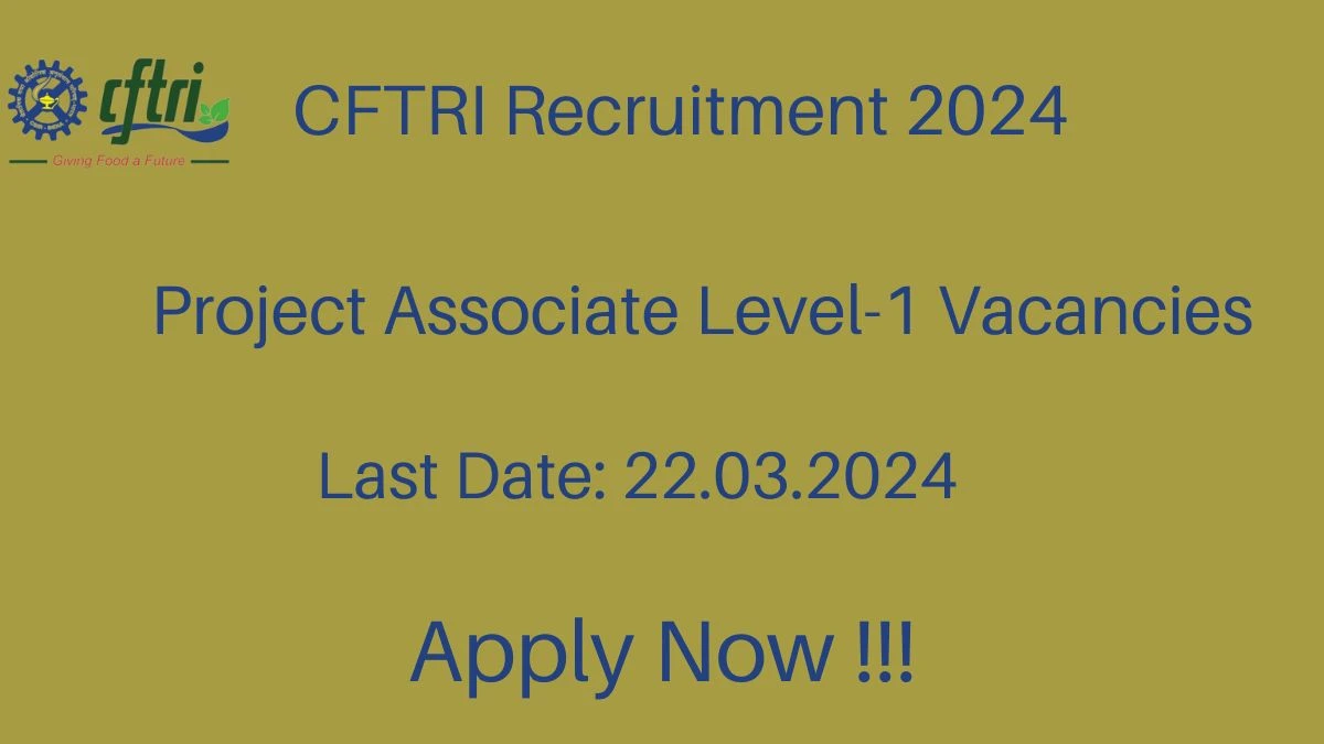 CFTRI Recruitment 2024: Check Vacancies for Project Associate Job Notification