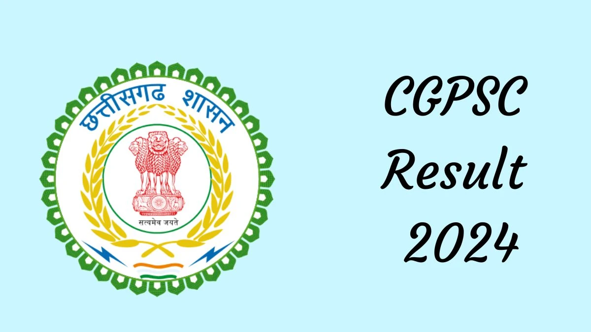 CGPSC Result 2024 Declared psc.cg.gov.in Assistant Director Check CGPSC Merit List Here - 04 March 2024
