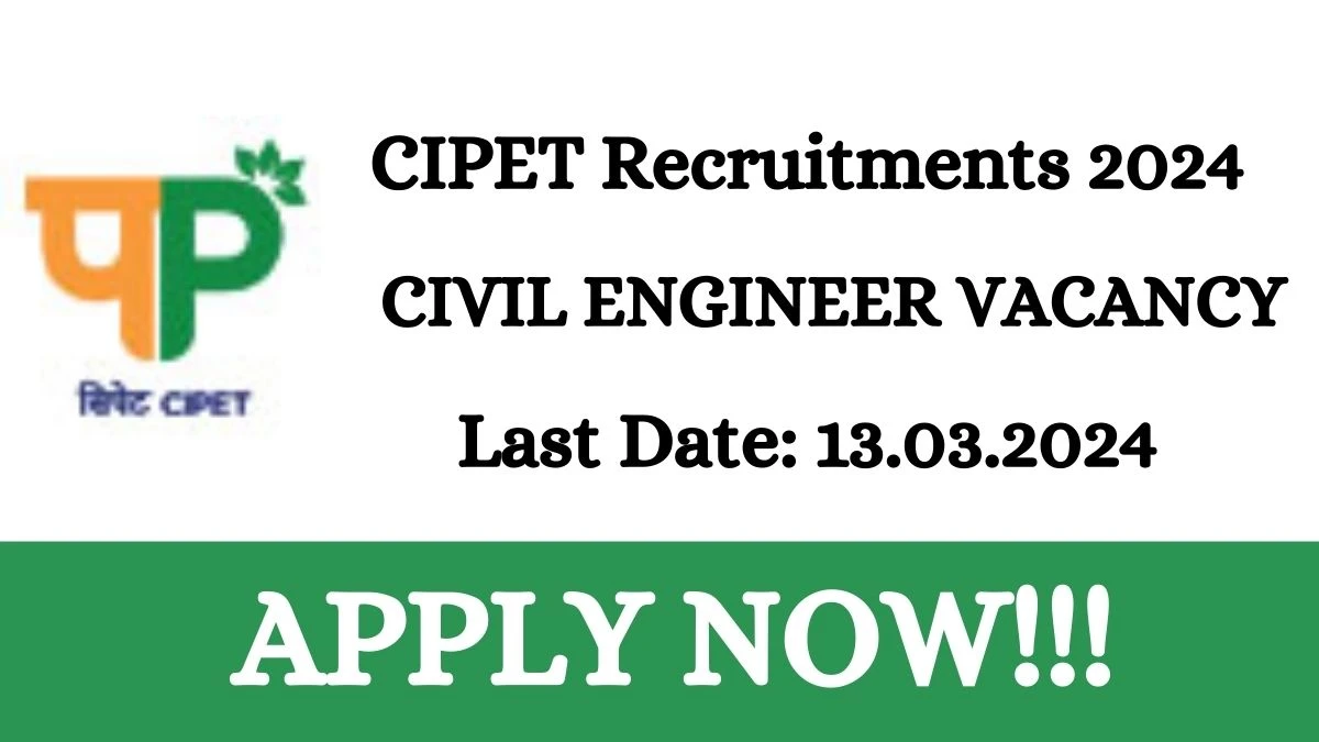 CIPET Recruitment 2024 Notification for Civil Engineer Vacancy at cipet.gov.in