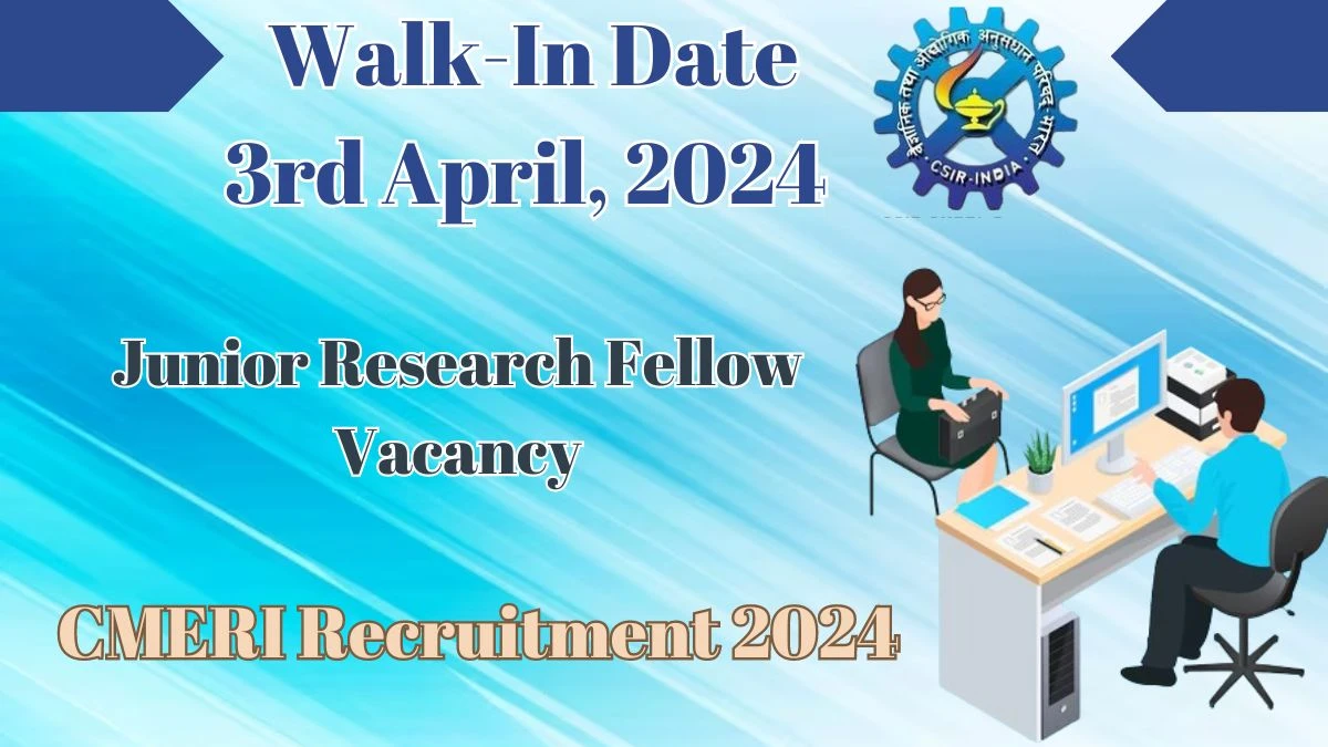 CMERI Recruitment 2024 Walk-In Interviews for Junior Research Fellow on 3rd April, 2024