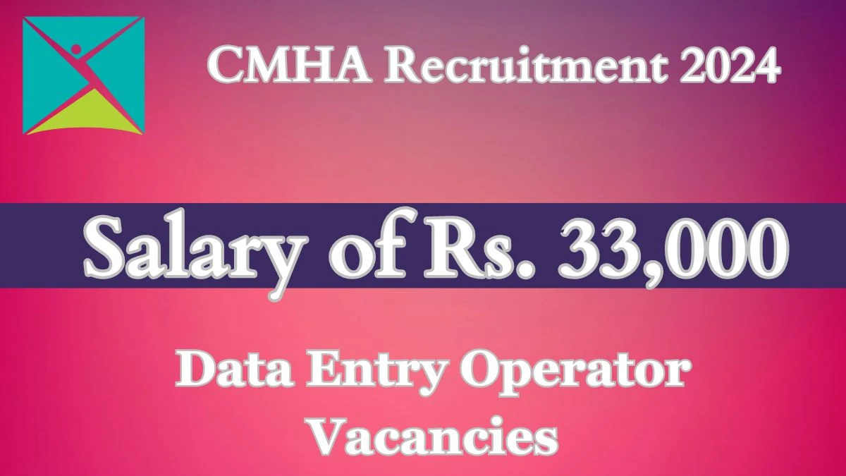CMHA Recruitment 2024: Check Vacancies for Data Entry Operator Job Notification, Apply Online